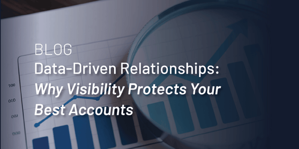 Data Driven Relationships How Visibility Protects Your Accounts