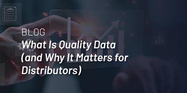 What is Quality Data (Why It Matters for Distributors)