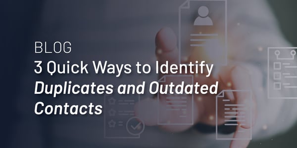 Identify duplicate data and outdated contacts