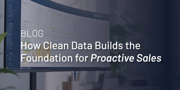 How Clean Data is the Foundation for Proactive Sales