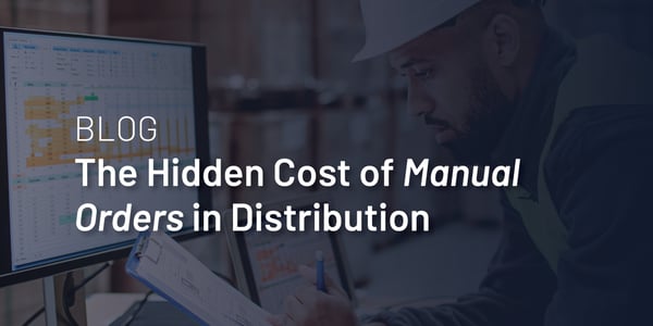 Hidden Cost of Manual Orders in Distribution