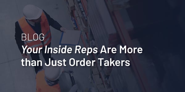 Inside Reps are More than Just Order Takers