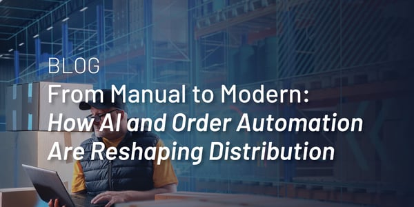 Manual to Modern: AI and Order Automation Reshaping Distribution