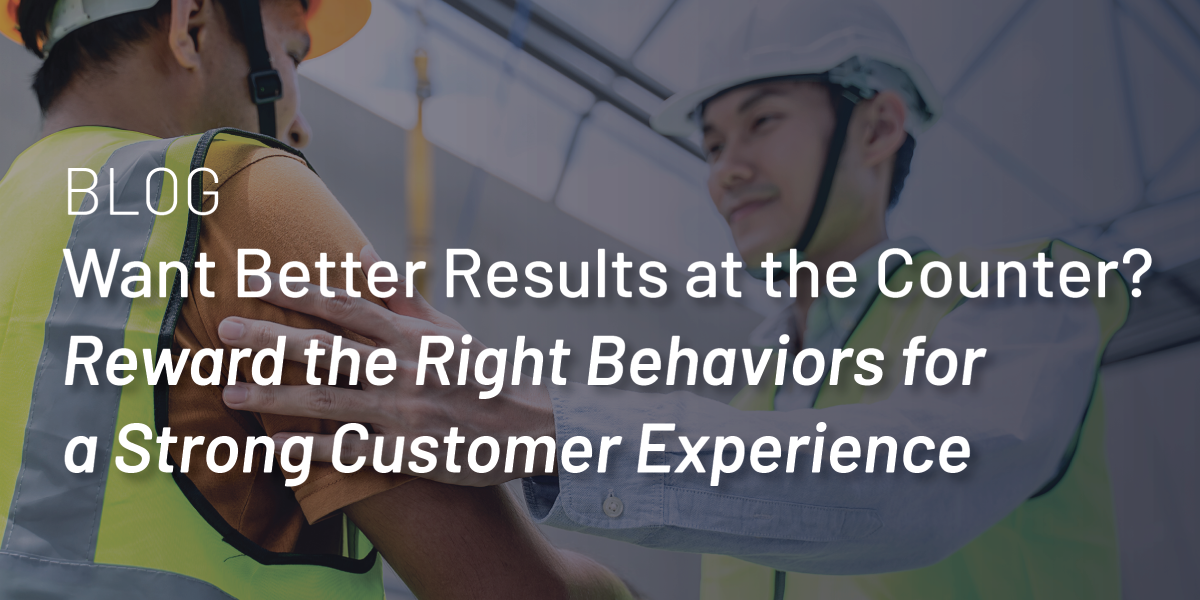 Want Better Results at the Counter? Reward the Right Behaviors for a Strong Customer Experience thumbnail