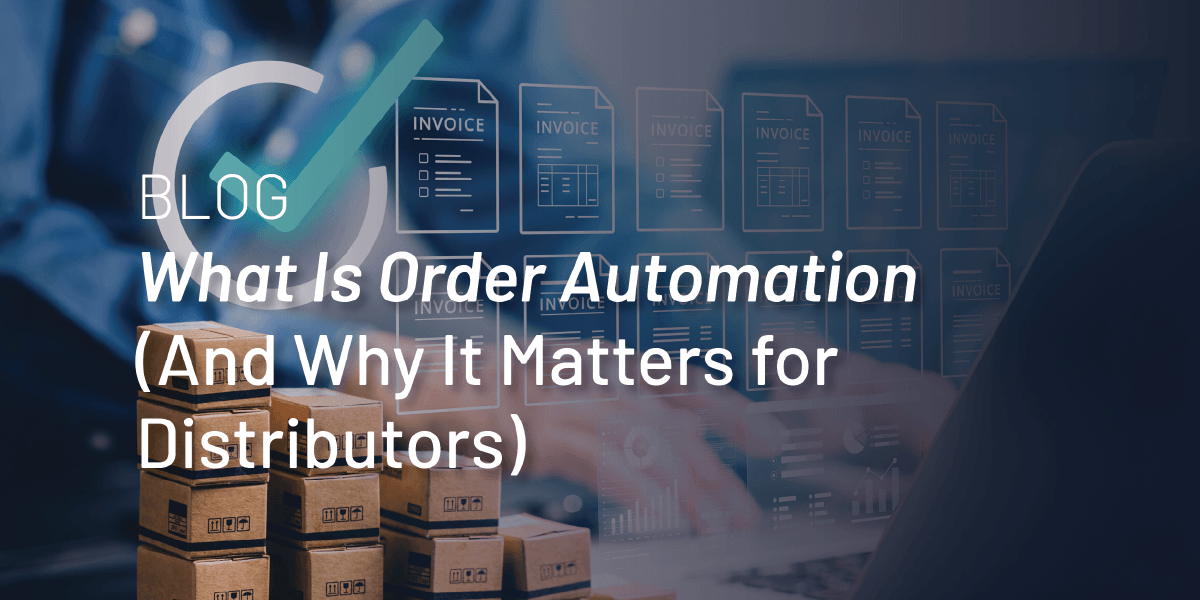 What Is Order Automation And Why it Matters for Distributors