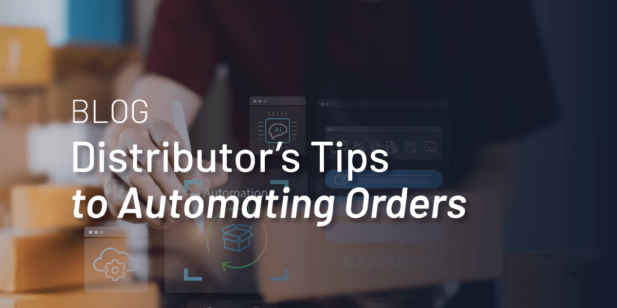 Distributor’s Tips to Automating Orders