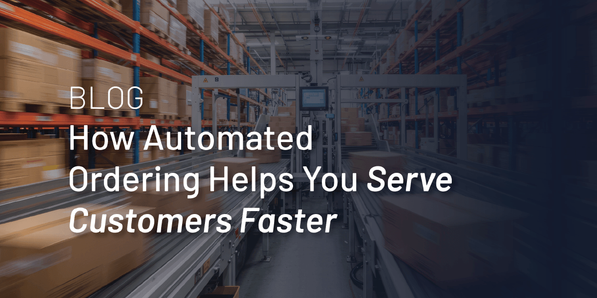 How Automated Ordering Helps You Serve Customers Faster