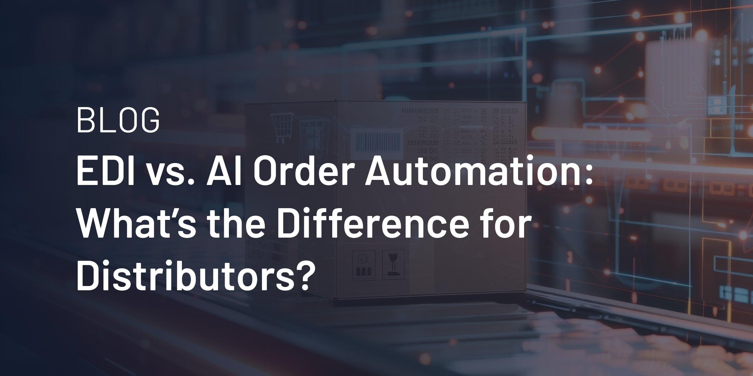 EDI vs. AI Order Automation: What's the Difference for Distributors?