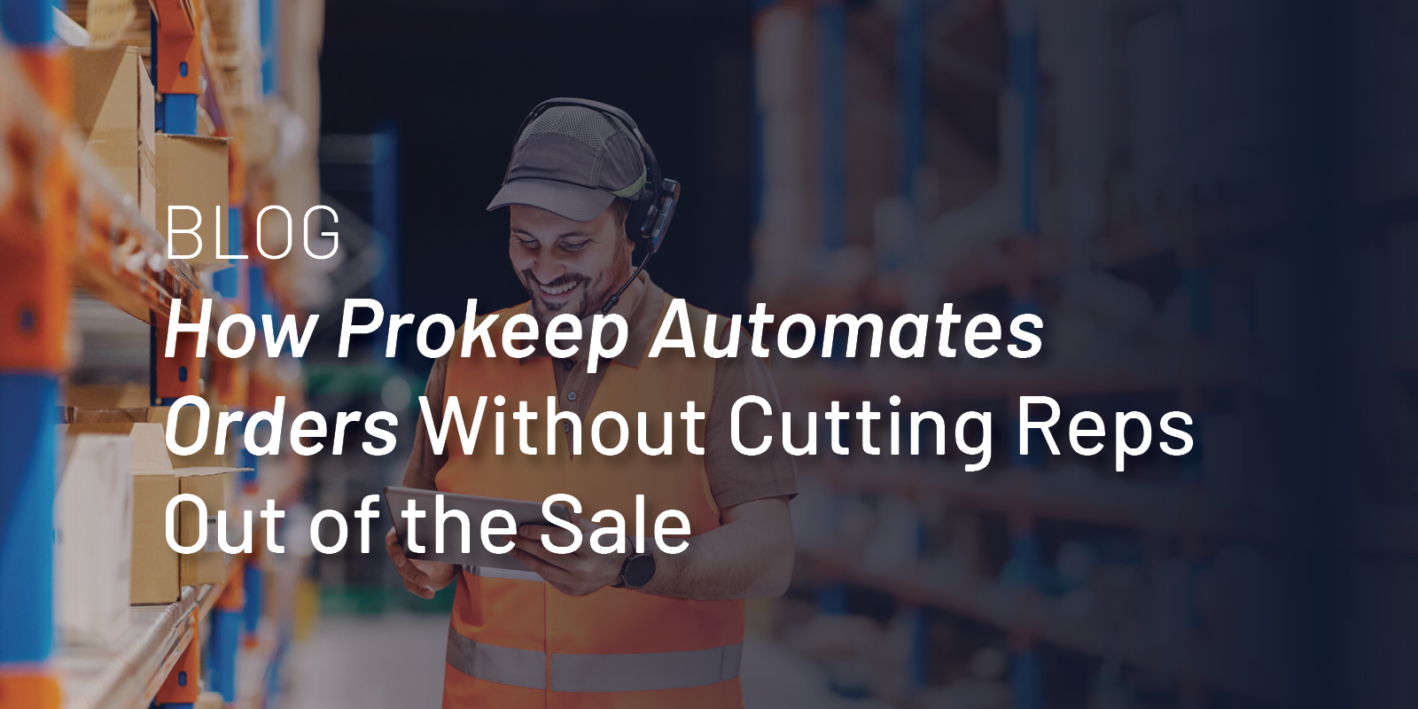 How Prokeep Automates Orders Without Cutting Reps Out of the Sale thumbnail