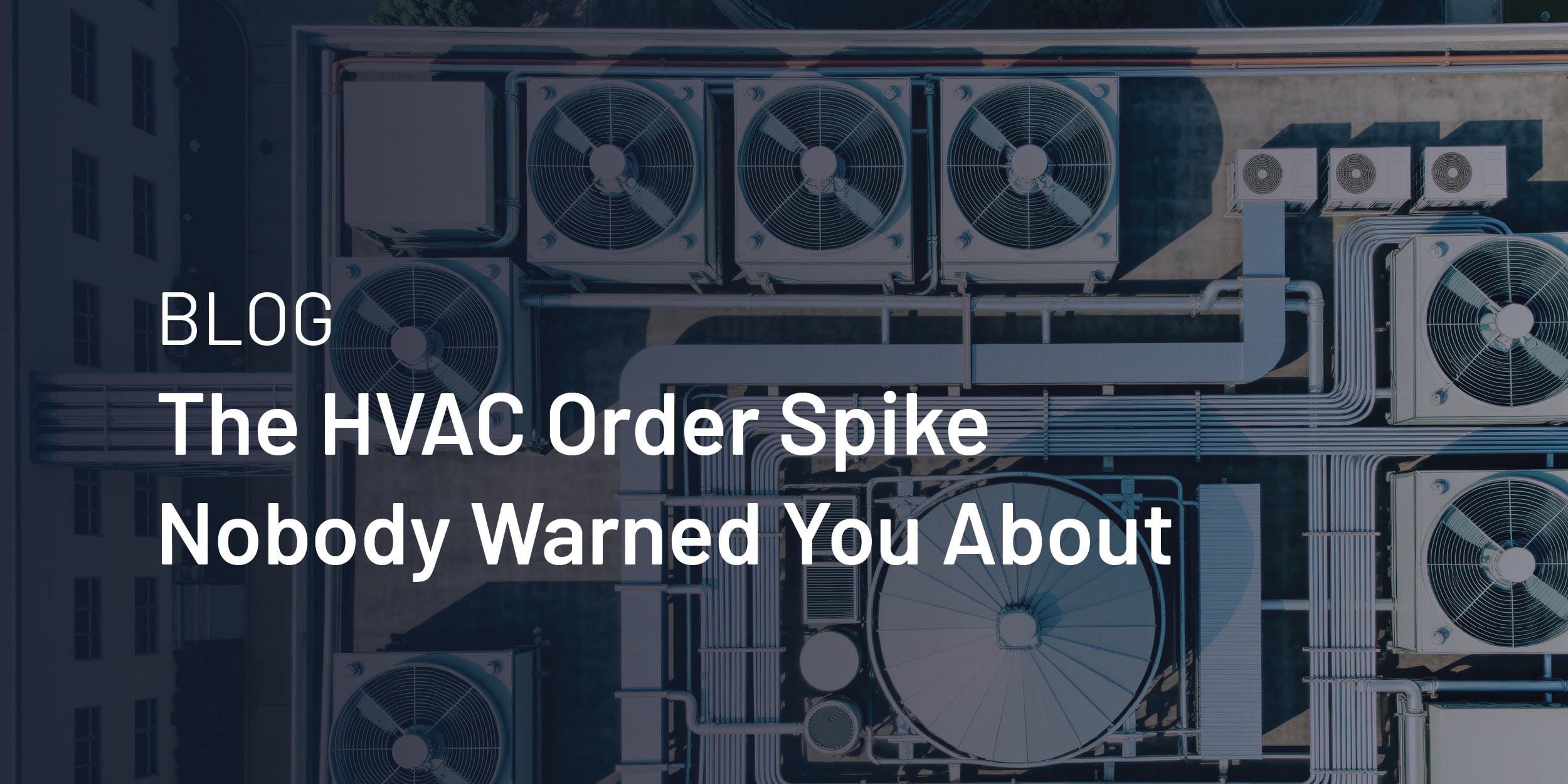 The HVAC Order Spike Nobody Warned You About