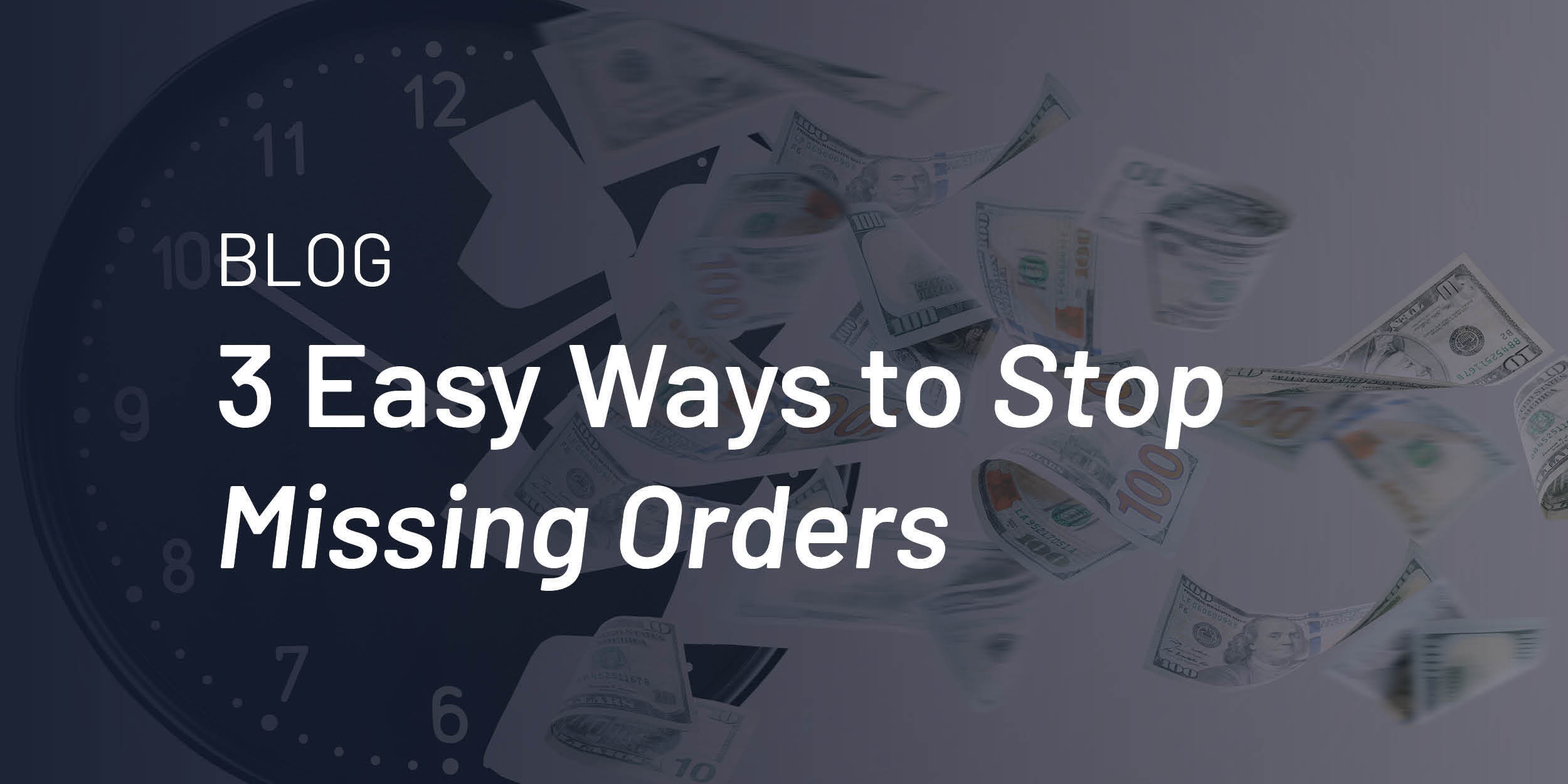 3 Easy Ways to Stop Missing Orders