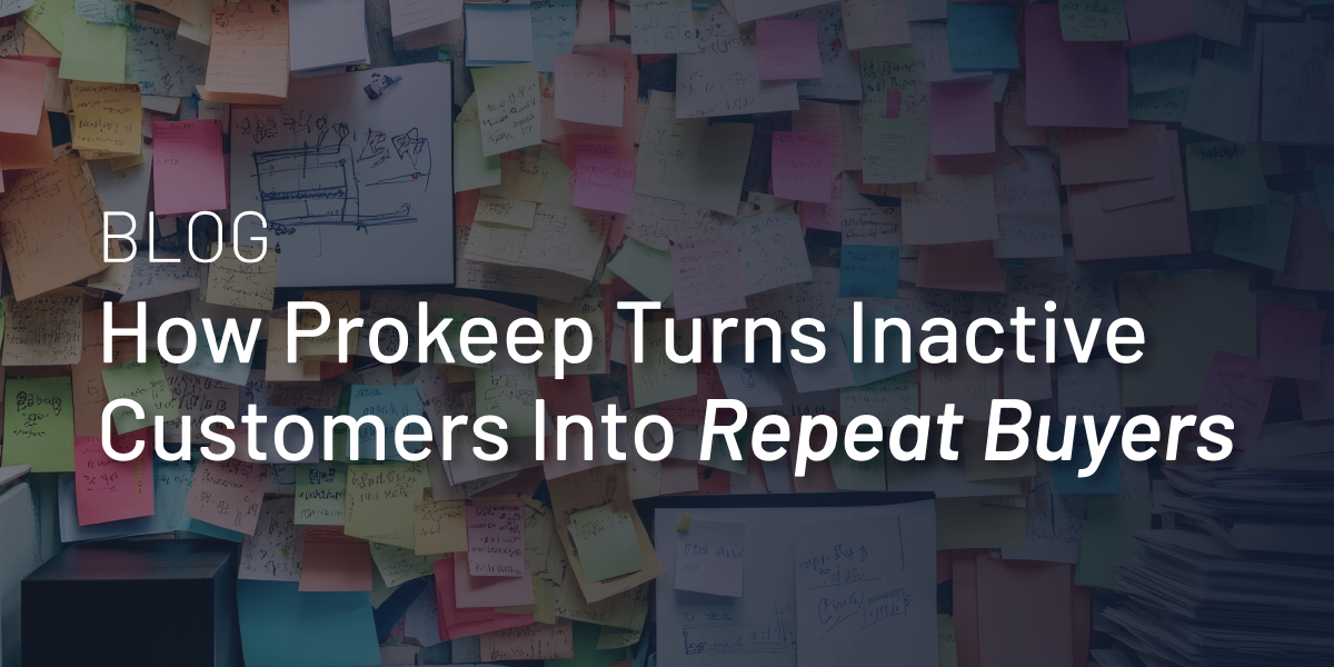 How Prokeep Turns Inactive Customers Into Repeat Buyers thumbnail