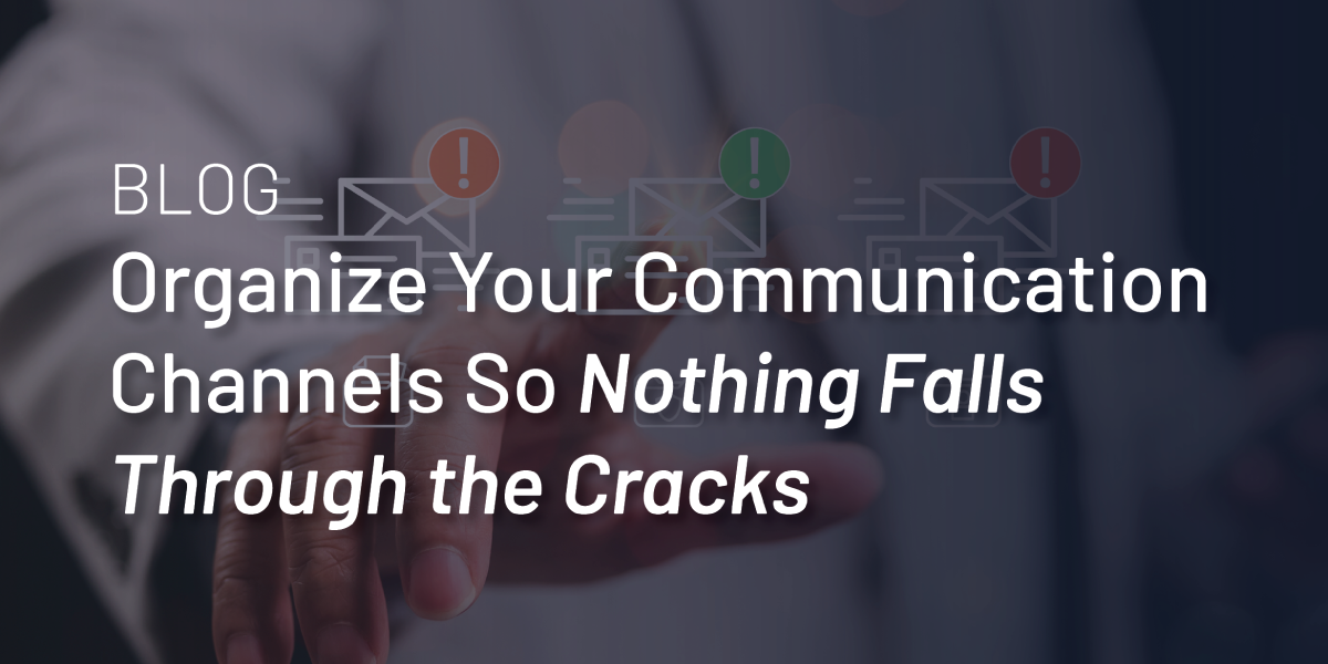 Organize Your Communication Channels So Nothing Falls Through the Cracks thumbnail