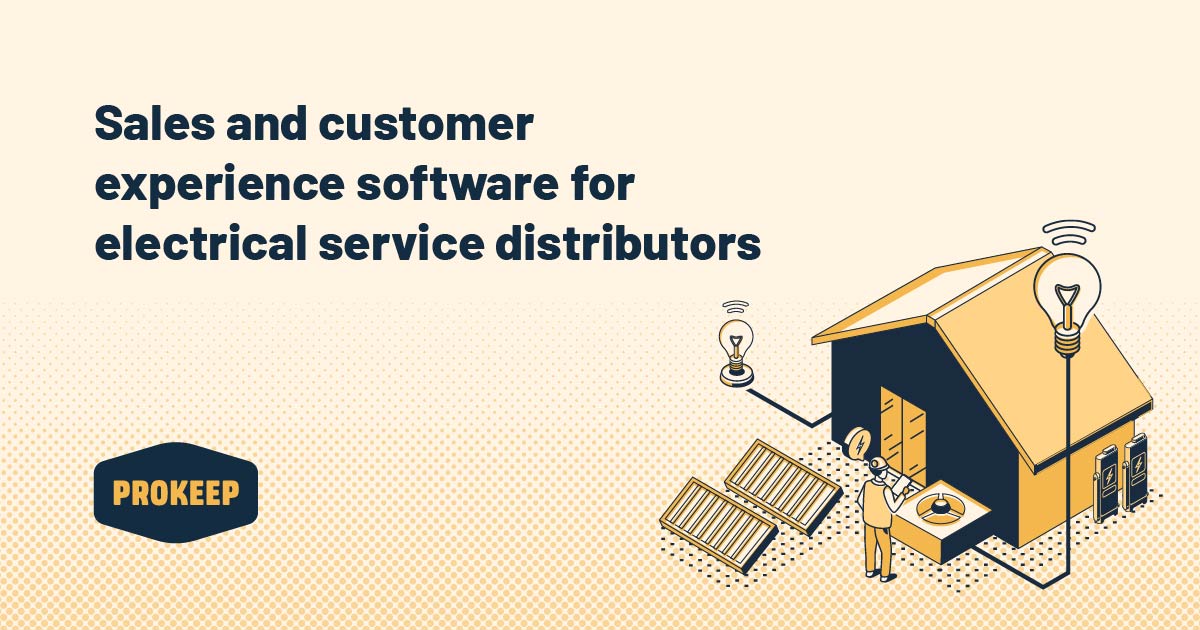 Sales & Customer Experience Software for Electrical Distribution Prokeep