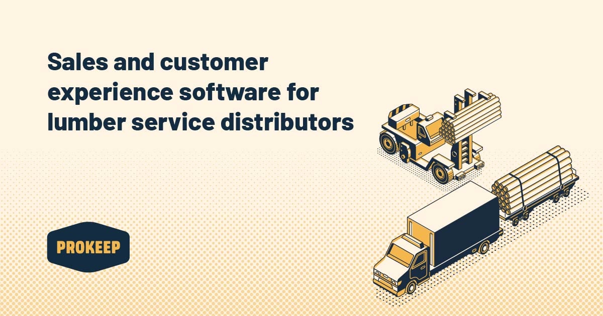 Sales & Customer Experience Software for Lumber Distribution Prokeep
