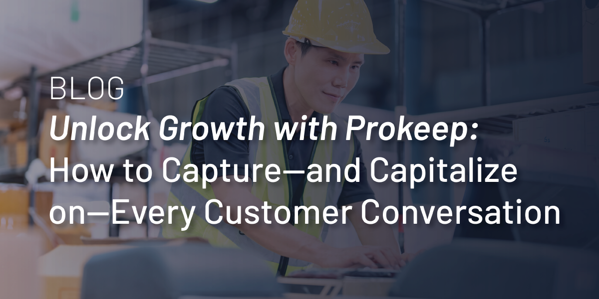 Unlock Growth with Prokeep: How to Capture—and Capitalize on—Every Customer Conversation thumbnail