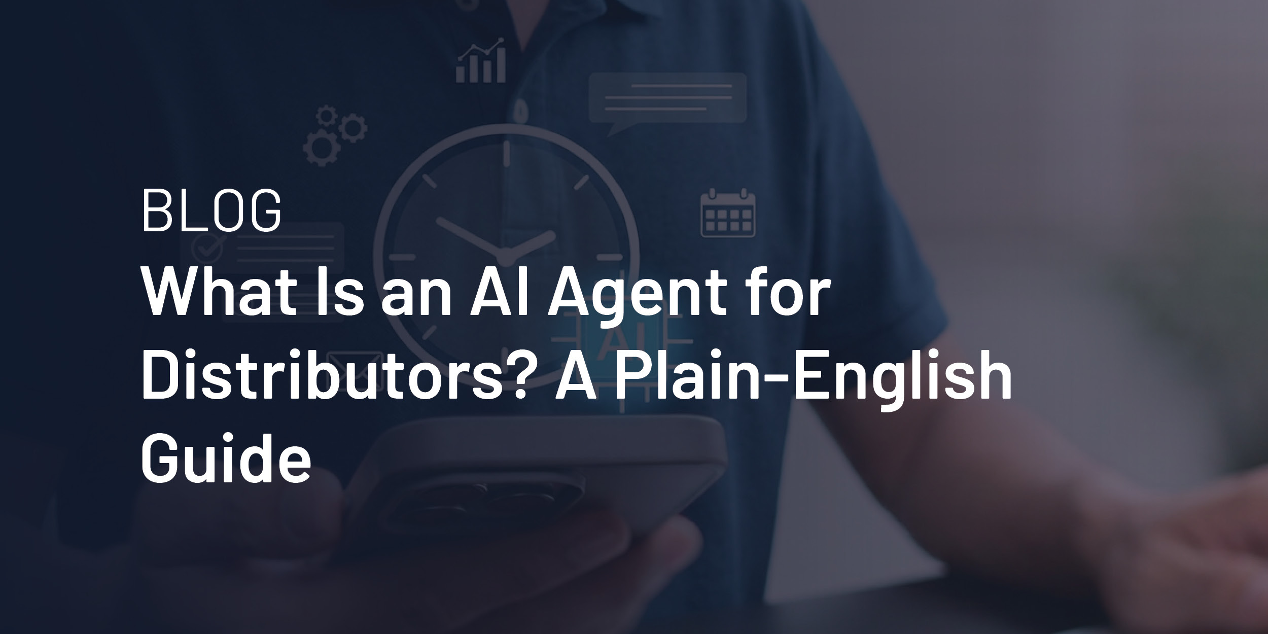 What Is an AI Agent for Distributors? A Plain-English Guide