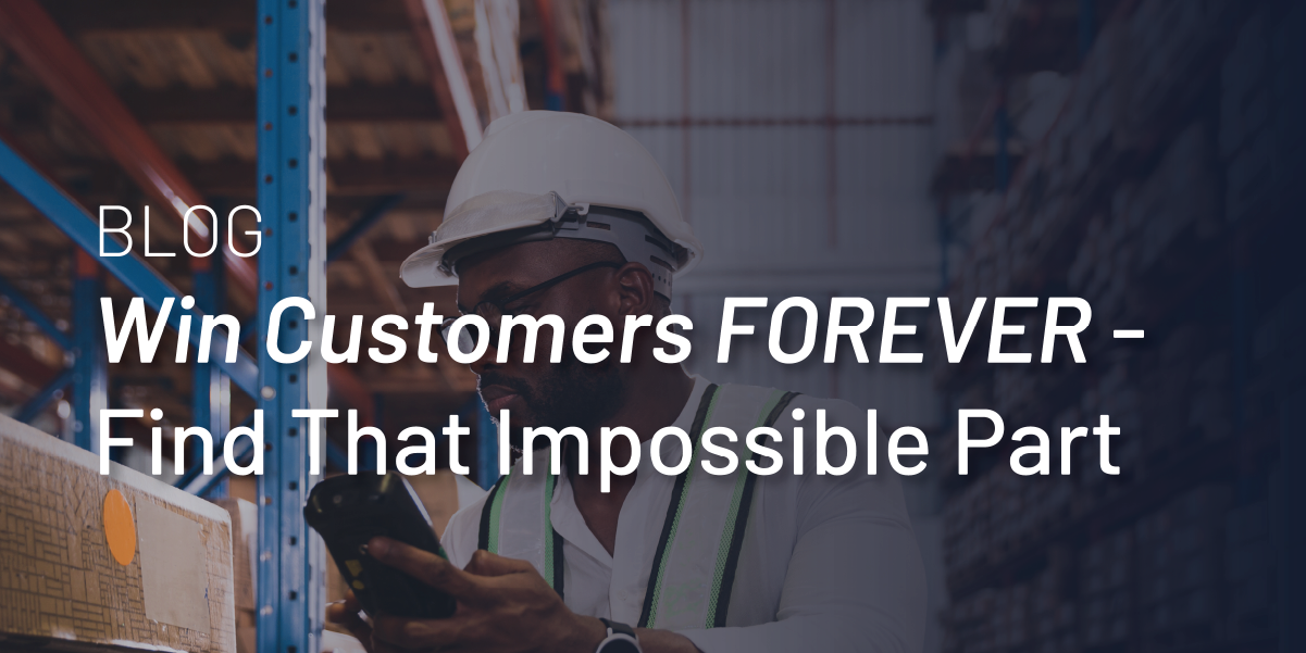 Win Customers FOREVER - Find That Impossible Part featured image